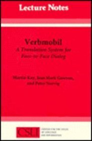 Verbmobil: A Translation System for Face-to-Face Dialog (Center for the Study of Language and Information - Lecture Notes)