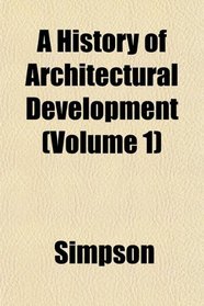A History of Architectural Development (Volume 1)