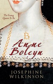 ANNE BOLEYN: The Young Queen To Be