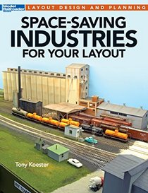 Space-Saving Industries for Your Layout (Model Railroader Books Layout Design and Planning)