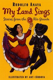 My Land Sings: Stories from the Rio Grande
