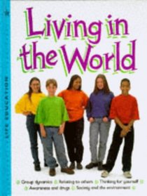 Living in the World (Life Education S.)