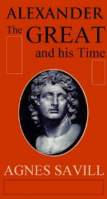 Alexander The Great And His Time: Library Edition