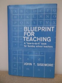 BLUEPRINT FOR TEACHING - a How-To-do-it Book for Sunday School Teachers