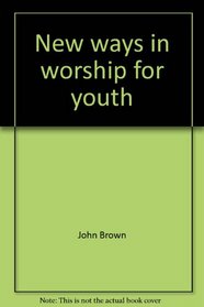 New ways in worship for youth