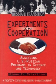 Experiments in Cooperation: Assessing U.s.-russian Programs in Science and Technology (Russia in Transition)