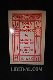 Yoga and Magick; Being Book Four Part 1