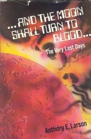 ...And the Moon Shall Turn To Blood..., The Very Last Days
