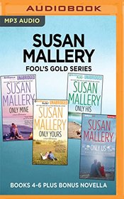 Susan Mallery Fool's Gold Series: Books 4-6 Plus Bonus Novella: Only Mine, Only Yours, Only His, Only Us