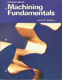Machining Fundamentals : From Basic to Advanced Techniques : Instructor's Manual
