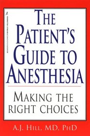 The Patient's Guide To Anesthesia: Making the Right Choices