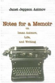 Notes for a Memoir: On Isaac Asimov, Life, And Writing