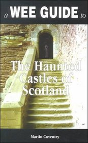 A Wee Guide to the Haunted Castles of Scotland (WEE Guides)