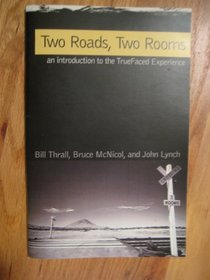 Two Roads, Two Rooms (an introduction to the TrueFaced Experience)
