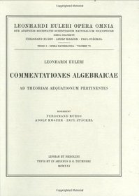Commentationes algebraicae ad theoriam aequationum pertinentes (Leonhard Euler, Opera Omnia / Opera mathematica) (Latin Edition) (Vol 6)