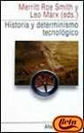 Historia y determinismo tecnologico / History and technological determinism (Tecnologia, Economia Y Sociedad) (Spanish Edition)