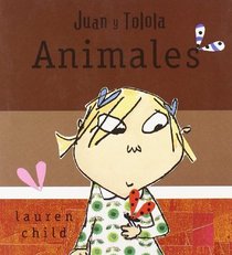 Juan y Tolola/ Juan and Tolola: Animales/ Animals (Spanish Edition)