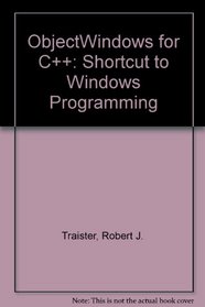 Objectwindows for C++: A Shortcut to Windows Programming/Book and Disk