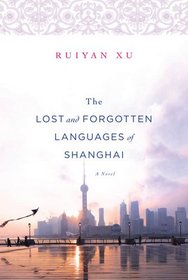 The Lost and Forgotten Languages of Shanghai: A Novel