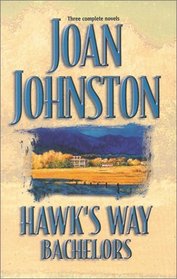 Hawk's Way Bachelors: The Rancher and the Runaway Bride / The Cowboy and the Princess / The Wrangler and the Rich Girl (Hawk's Way, Bks 2-4)