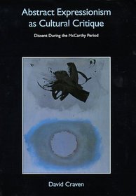Abstract Expressionism as Cultural Critique: Dissent during the McCarthy Period
