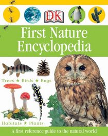 First Nature Encyclopedia (Dk First Reference)