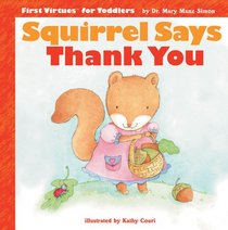 Squirrel Says Thank You (First Virtues for Toddlers)