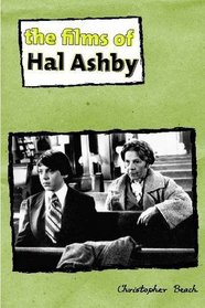 The Films of Hal Ashby (Contemporary Approaches to Film and Television)