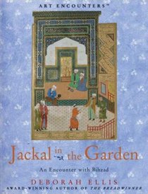 Jackal in the Garden: An Encounter with Bihzad (Art Encounters)