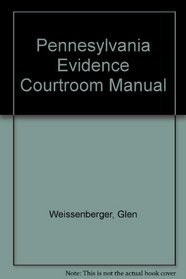 Pennesylvania Evidence Courtroom Manual