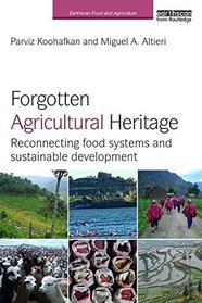 Forgotten Agricultural Heritage: Reconnecting food systems and sustainable development (Earthscan Food and Agriculture)