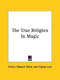 The True Religion In Magic