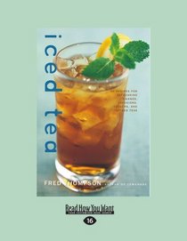 Iced Tea (EasyRead Large Edition): 50 Recipes for Refreshing Tisanes, Infusions, Coolers, and Spiked Teas