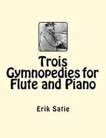Trois Gymnopediesfor Flute and Piano