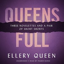 Queens Full: Three Novelets and a Pair of Short Stories, Library Edition (Ellery Queen Mysteries)