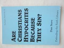 Are Christians Hypocrites Because They Sin? (Defending the Faith Library)