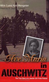 Ave Maria in Auschwitz: The True Story of a Jewish Girl from Poland