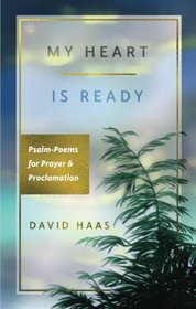 My Heart is Ready: Psalm-Poems for Prayer & Proclamation