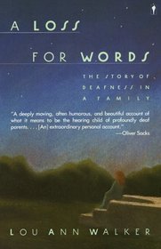 A Loss for Words : The Story of Deafness in a Family