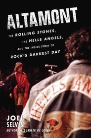 Altamont: The Rolling Stones, the Hells Angels, and the Inside Story of Rock's Darkest Day