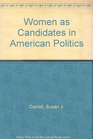 Women as Candidates in American Politics