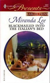 Blackmailed Into the Italian's Bed (Bedded by Blackmail) (Harlequin Presents, No 2661) (Larger Print)