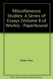 Miscellaneous Studies: A Series of Essays (Volume 8 of Works) - Paperbound
