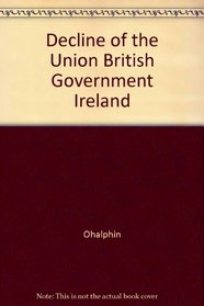 Decline of the Union: British Government in Ireland, 1892-1920