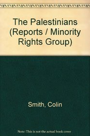 The Palestinians (Report - Minority Rights Group ; no. 24)