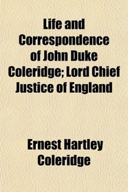 Life and Correspondence of John Duke Coleridge; Lord Chief Justice of England