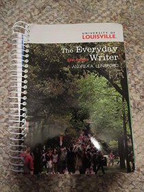 The Everyday Writer Fifth Edition Custom for University of Louisville