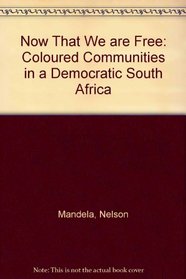 Now That We are Free: Coloured Communities in a Democratic South Africa
