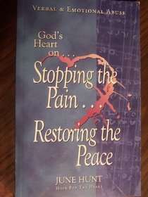 God's Heart on Stopping the Pain, Restoring the Peace (Verbal and Emotional Abuse)