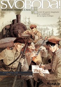 Svoboda, Tome 1 : De Prague à Tcheliabinsk : Russie, 1914-1920 (French Edition)